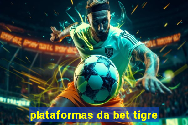 plataformas da bet tigre